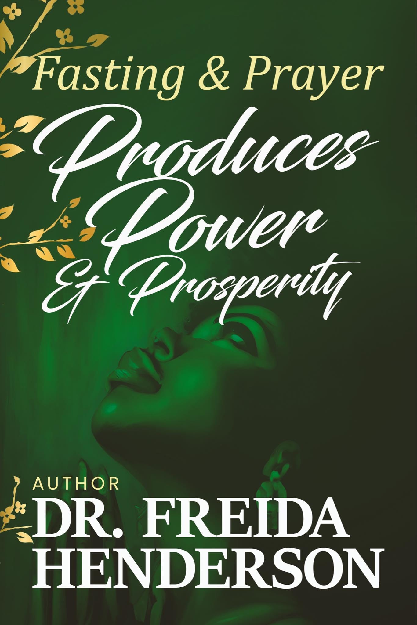 Fasting & Prayer Produces Power & Prosperity